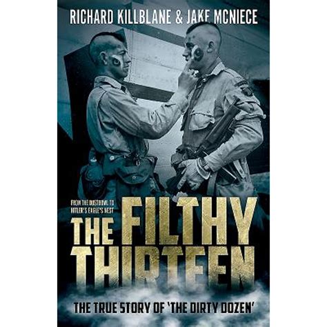 Pre-Owned The Filthy Thirteen: The True Story of the Dirty Dozen (Paperback 9781612005942) by ...