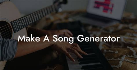 Make A Song Generator - Lyric Assistant