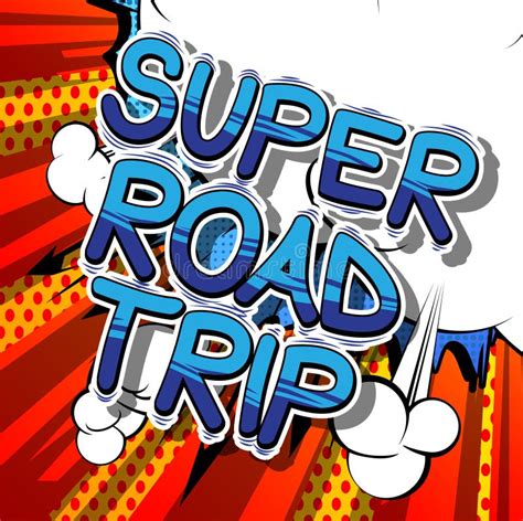 Super Road Trip - Comic Book Style Phrase. Stock Vector - Illustration of interstate, blast ...