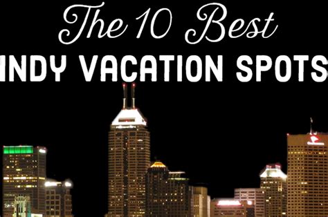 Top 10 Places to Visit in Indiana: The Best Indy Vacation Spots ...