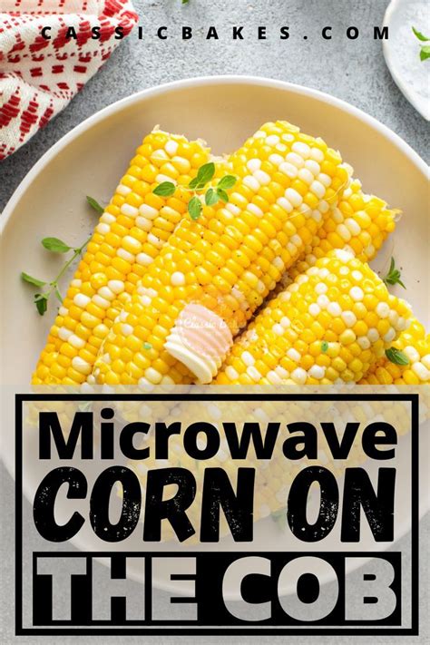 Microwave Corn On The Cob | Classic Bakes | Recipe | Corn in the microwave, How to cook corn, Corn