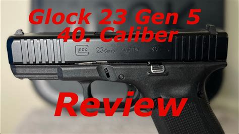 Glock 23 Gen 5 40 Caliber review - YouTube