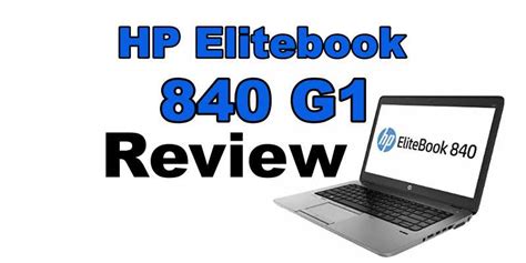 HP Elitebook 840 G1 Review - Tech Life 101