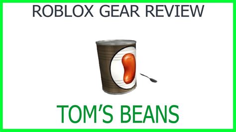 Roblox Gear Review #51: Tom's Beans - YouTube