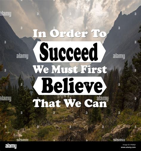 Inspirational Quotes In Order To Succeed We Must First Believe That We ...