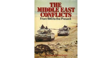 The Middle East Conflicts: From 1945 to the Present by John Pimlott