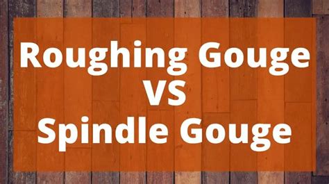 Roughing Gouge VS Spindle Gouge - Top Woodworking Advice