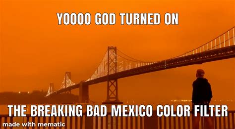 God turned on the breaking bad mexico color filter | Ironic Breaking ...