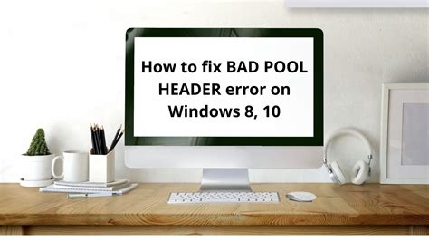 How to fix BAD POOL HEADER error on Windows 8, 10 - Information