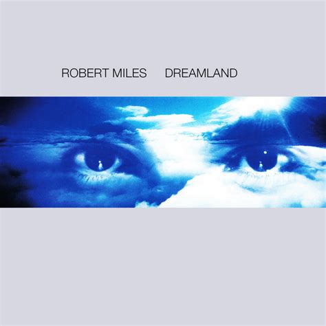 Dreamland by Robert Miles on MP3, WAV, FLAC, AIFF & ALAC at Juno Download