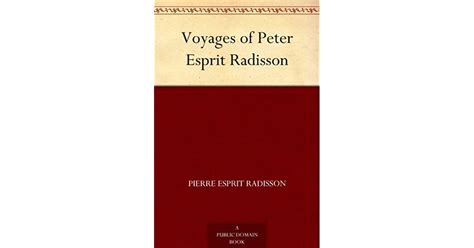 Voyages of Peter Esprit Radisson by Pierre-Esprit Radisson