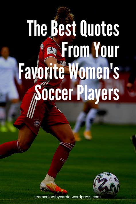 The Best Quotes From Your Favorite Women’s Soccer Players – Team Colors ...