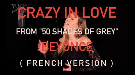 CRAZY IN LOVE ( FROM 50 SHADES OF GREY ) BEYONCE ( FRENCH VERSION ...