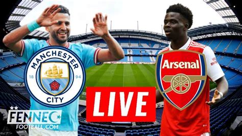 Streaming (Live) Man City-Arsenal : Voir le match de Mahrez en direct