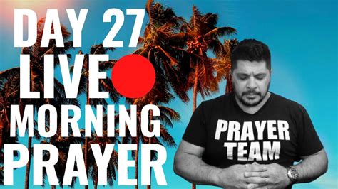 PRAYER CHALLENGE - DAY 27 LIVE MORNING PRAYER WITH FERNANDO PEREZ - YouTube