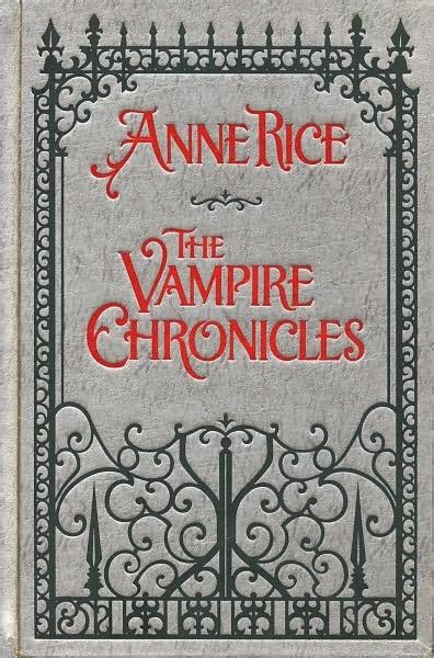 The Vampire Chronicles: Interview with a Vampire, The Vampire Lestat, and The Queen of the ...