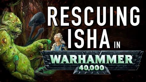 Will Isha Ever Be Rescued in Warhammer 40K For the Greater WAAAGH - YouTube