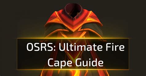 Ultimate OSRS Fire Cape Guide