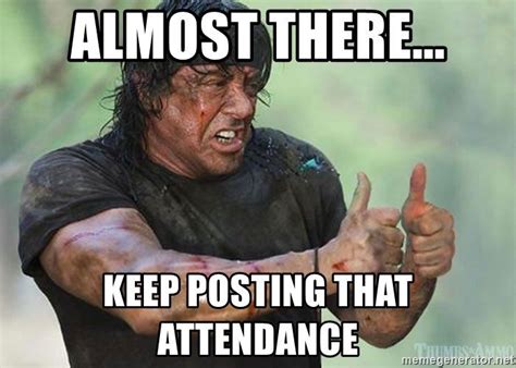 almost there... keep posting that attendance - rambo thumbs up | Workout memes funny, Workout ...