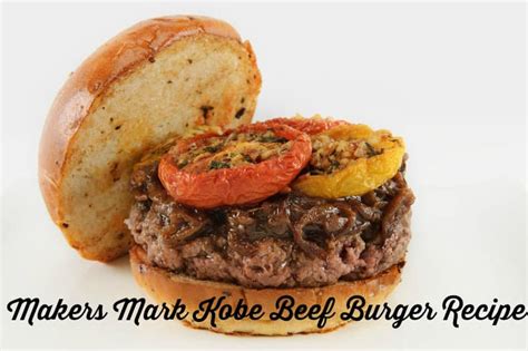 Makers Mark Kobe Beef Burger Recipe | Dallas Socials