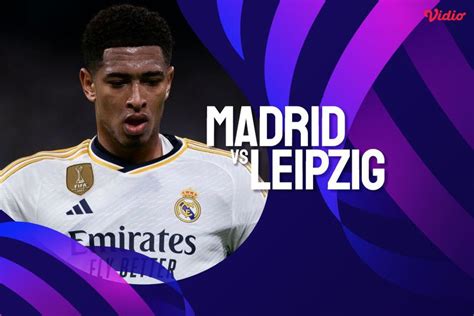 Link Live Streaming Liga Champions Real Madrid vs Leipzig 7 Maret 2024 di Vidio, Siaran Langsung ...