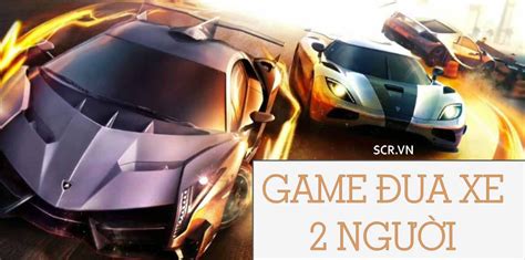 TOP 10 Game Xe Đua 2 Người Chơi Online Hay Nhất 2023 - Naototnhat.com