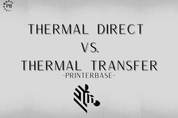Zebra Label Printers Direct Thermal Vs Thermal Transfer - Printerbase News Blog