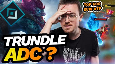 IL EST TOP 600 EUW OTP TRUNDLE ADC ?! - YouTube