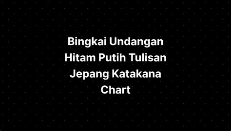 Bingkai Undangan Hitam Putih Tulisan Jepang Katakana Chart - IMAGESEE