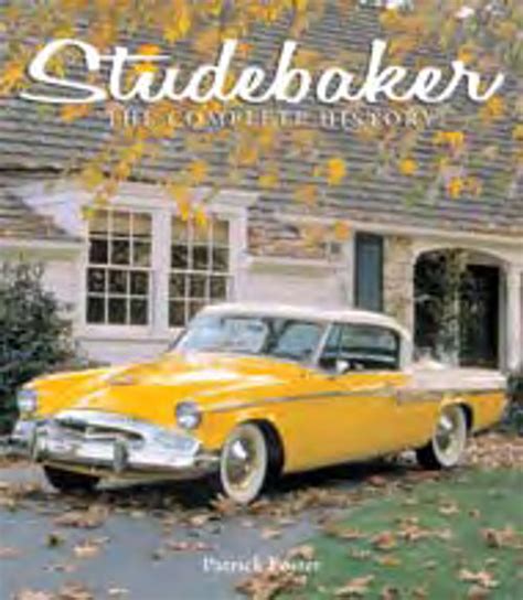 Studebaker—The Complete History - AutoRestorer