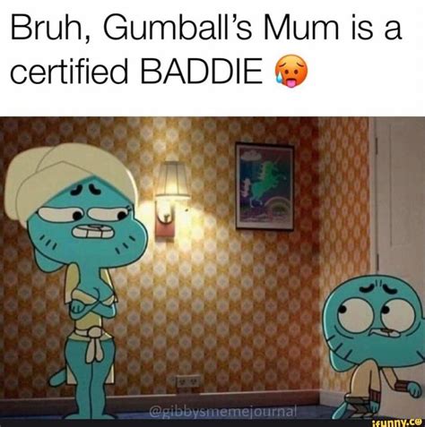 Bruh, Gumball’s Mum is a certified BADDIE © - ) | Gumball, Anime memes ...