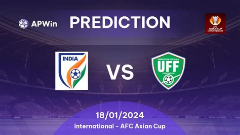 Prediction India vs Uzbekistan: 18/01/2024 - International - AFC Asian Cup | APWin