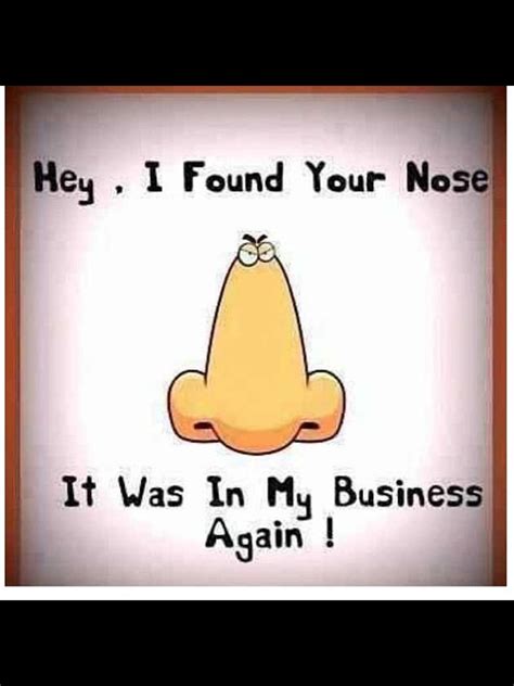 Nosy business quote! Funny! | Sarcastic quotes, Work quotes, Funny quotes