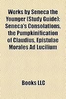 Works of Seneca the Younger by Seneca