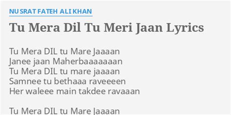 "TU MERA DIL TU MERI JAAN" LYRICS by NUSRAT FATEH ALI KHAN: Tu Mera DIL tu...