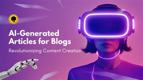 AI-Generated Articles for Blogs: Revolutionizing Content Creation