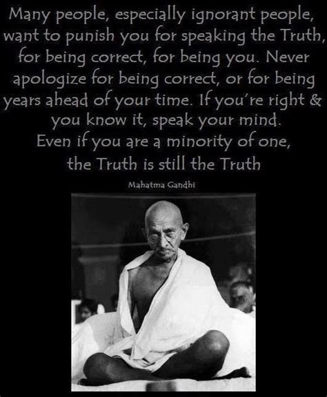 The truth is still the truth. | Ghandi quotes, Inspirational words, Quotes