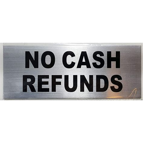 NO CASH REFUNDS Sign ( aluminium, Brush Aluminium , 4x6 inch, double ...