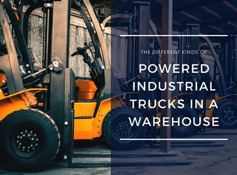 The Different Kinds of Powered Industrial Trucks in a Warehouse