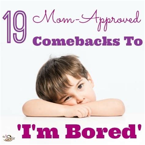 19 Clever Comebacks for When Your Kid Says 'I'm Bored' | Comebacks for kids, Clever comebacks ...