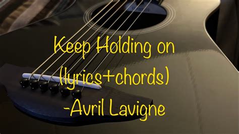 Keep Holding on lyrics and Chords-Avril Lavigne @kitcat62586 - YouTube