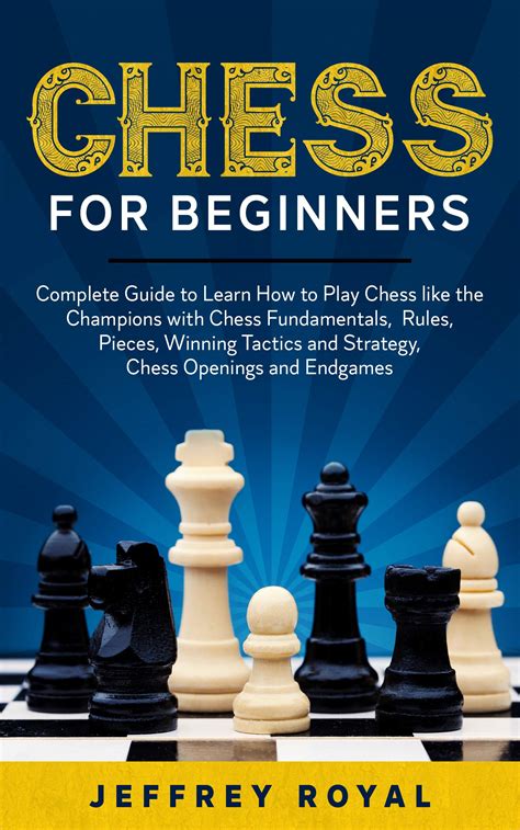 Chess for Beginners: Complete Guide to Learn How to Play Chess like the ...