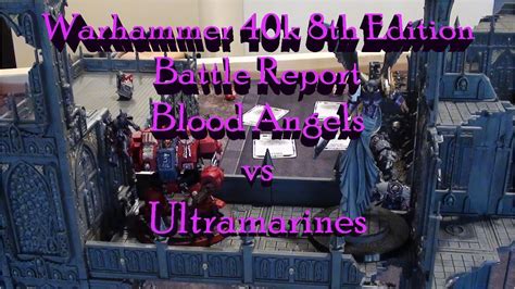 *New* Blood Angels vs Ultramarines 2000pts - Warhammer 40k 8th Edition Battle Report - YouTube