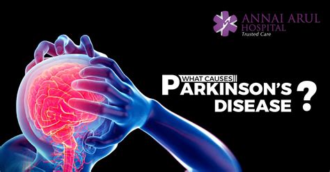 WHAT CAUSES PARKINSON’S DISEASE? – Multispeciality Hospitals in Chennai