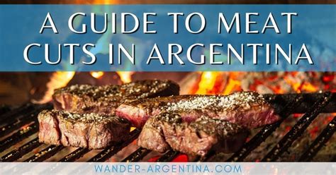 Argentina: A Guide to Meat Cuts & How to Order Your Steak