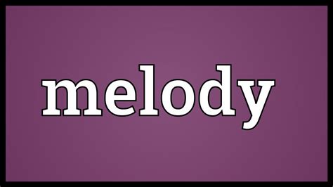 Melody Meaning - YouTube