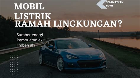 mobil Listrik ramah lingkungan? - YouTube