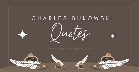 Best Charles Bukowski Quotes - Selected Reads