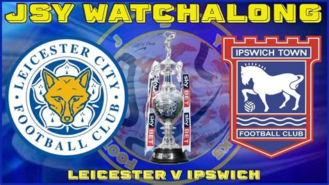 Leicester v ipswich watchalong - YouTube