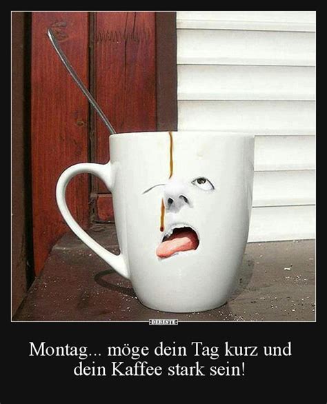 Montag... möge dein Tag kurz und dein Kaffee stark sein! | Lustige Bilder, Sprüche, Witze, echt ...